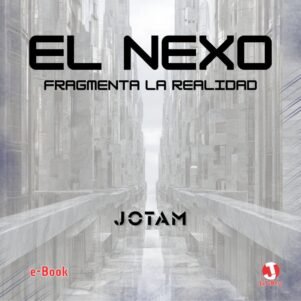 El Nexo - Fragmenta la realidad (e-Book)