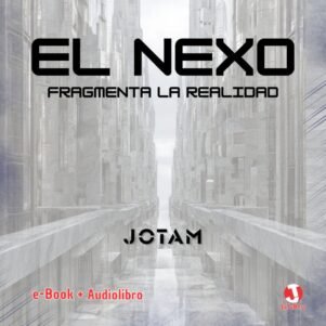 El Nexo - Fragmenta la realidad (e-Book+AudioBook)