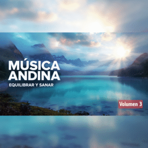 Música Andina | Sonidos ancestrales para relajar el alma Vol. 3 (Música)